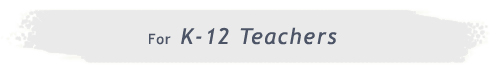 For K12 Teachers